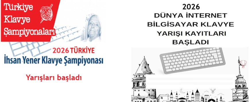 2026 TÜRKİYE İHSAN YENER KLAVYE ŞAMPİYONASI YARIŞLARI BAŞLADI ve 2026 DÜNYA İNTERNET KLAVYE ŞAMPİYONASI KAYITLARI BAŞLADI